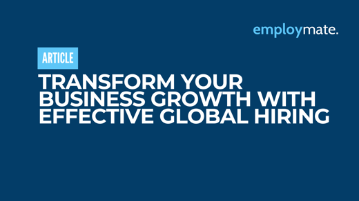 Transform Your Business Growth with Effective Global Hiring