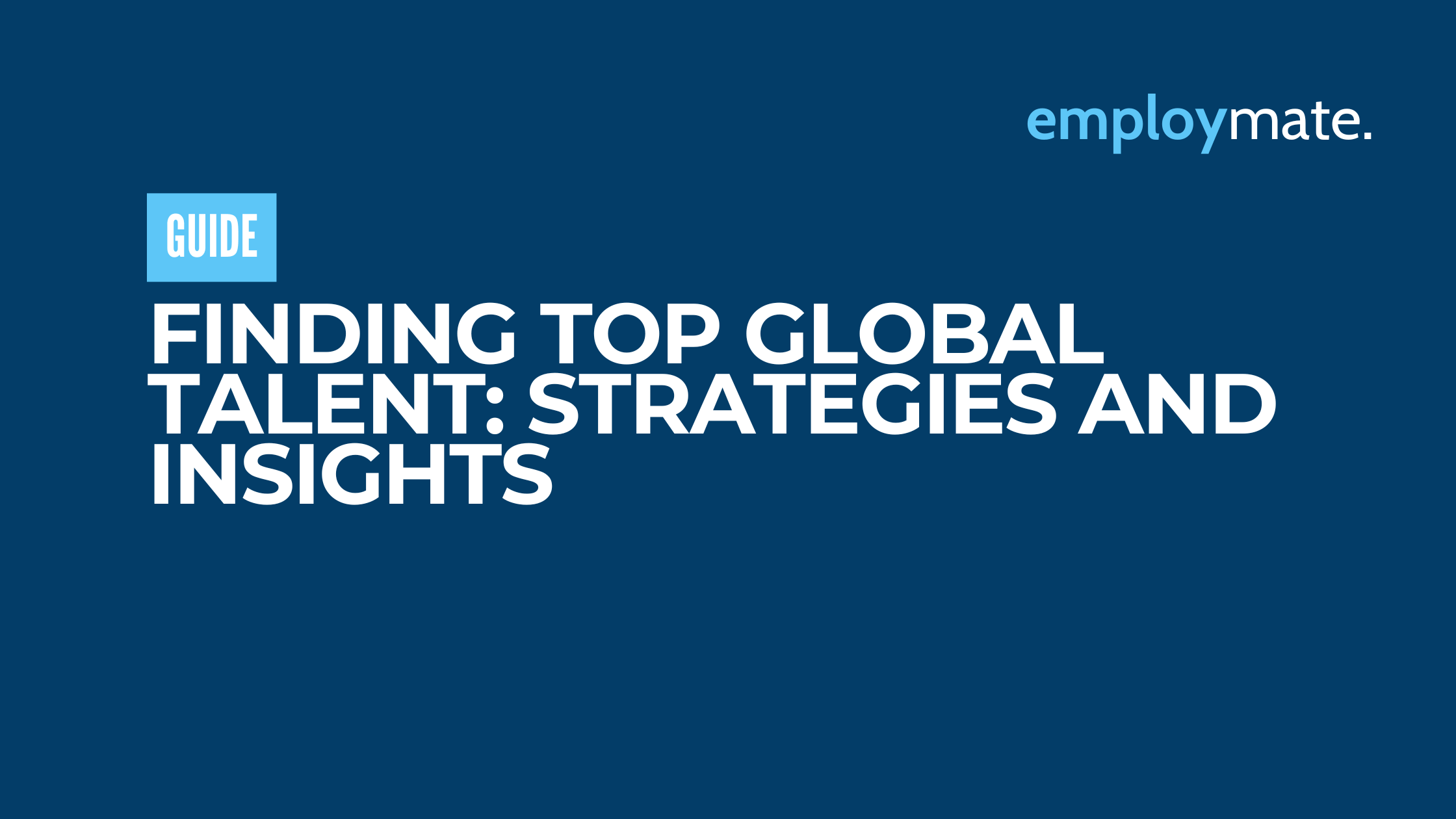 Finding Top Global Talent: Strategies and Insights