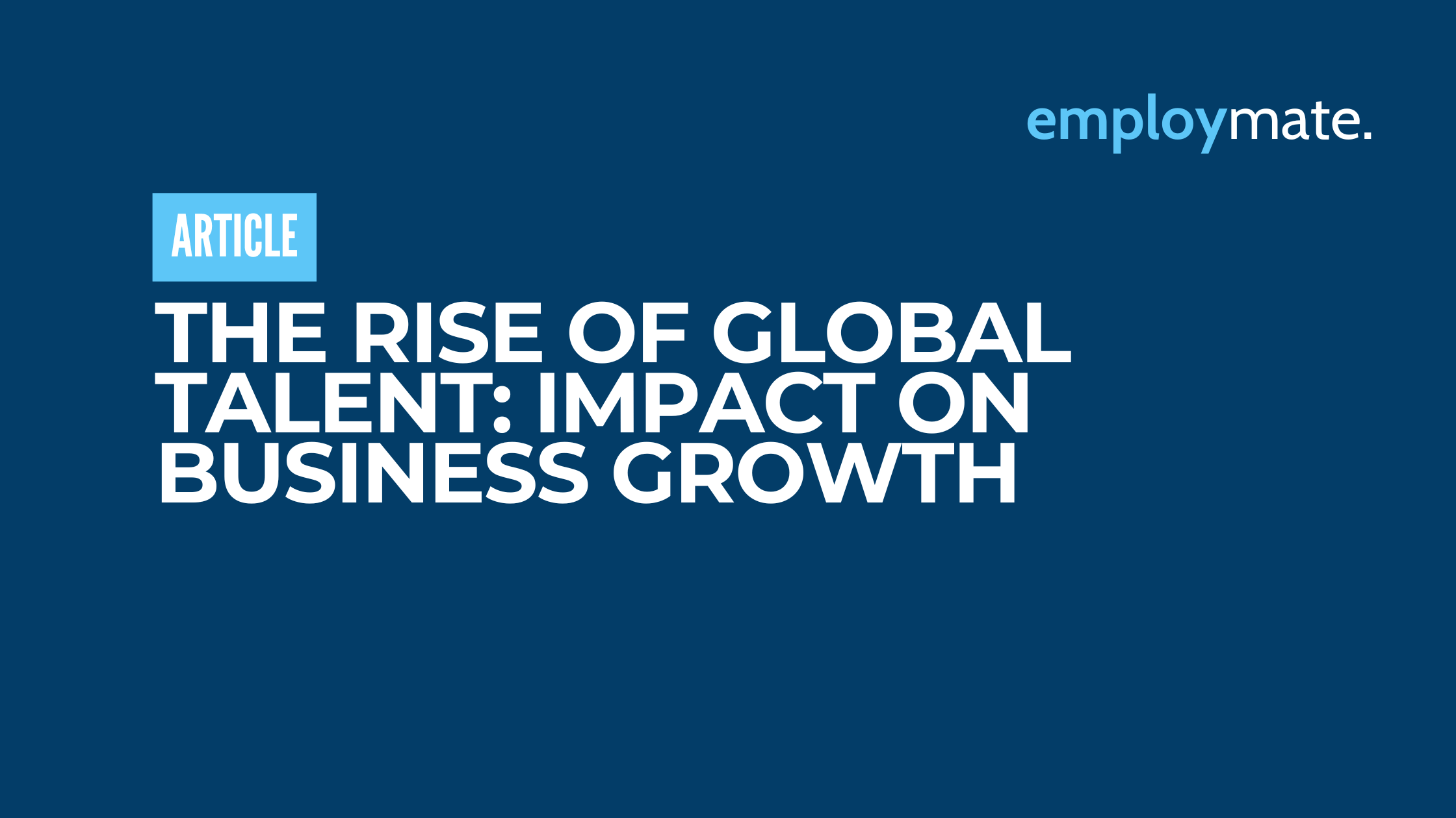 The Rise of Global Talent: Impact on Business Growth