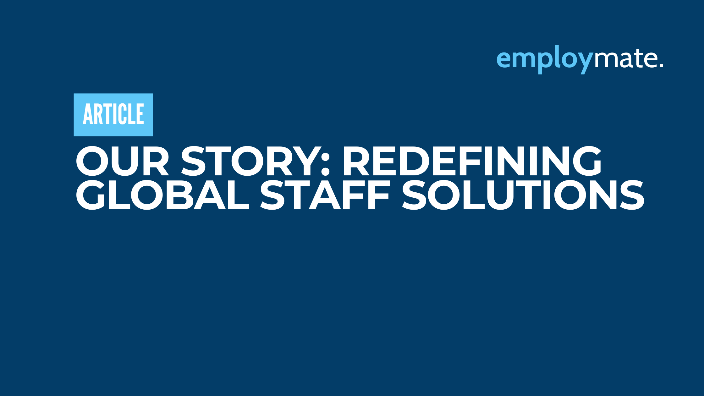 Our Story: Redefining Global Staff Solutions