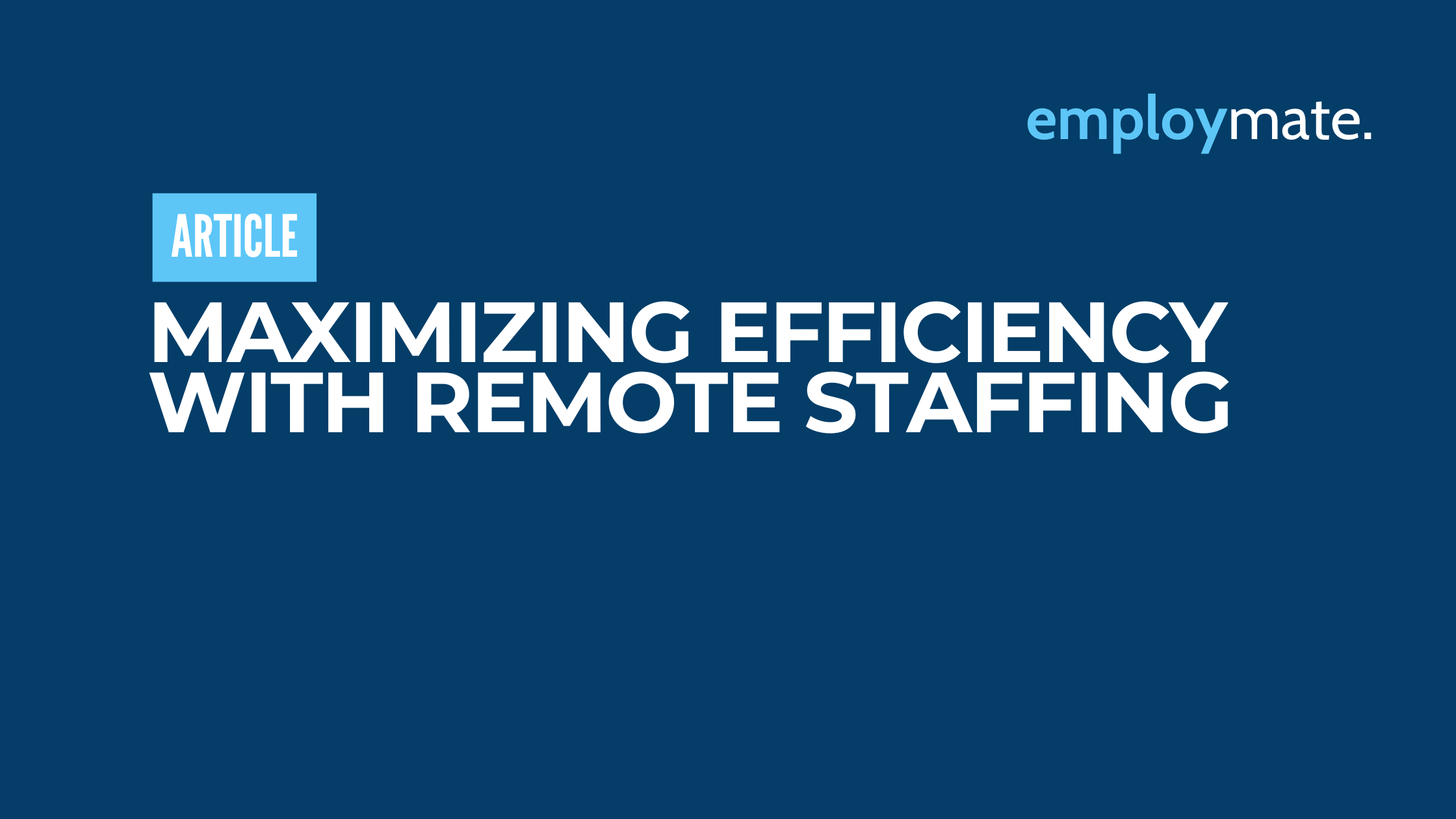 Maximizing Efficiency With Remote Staffing