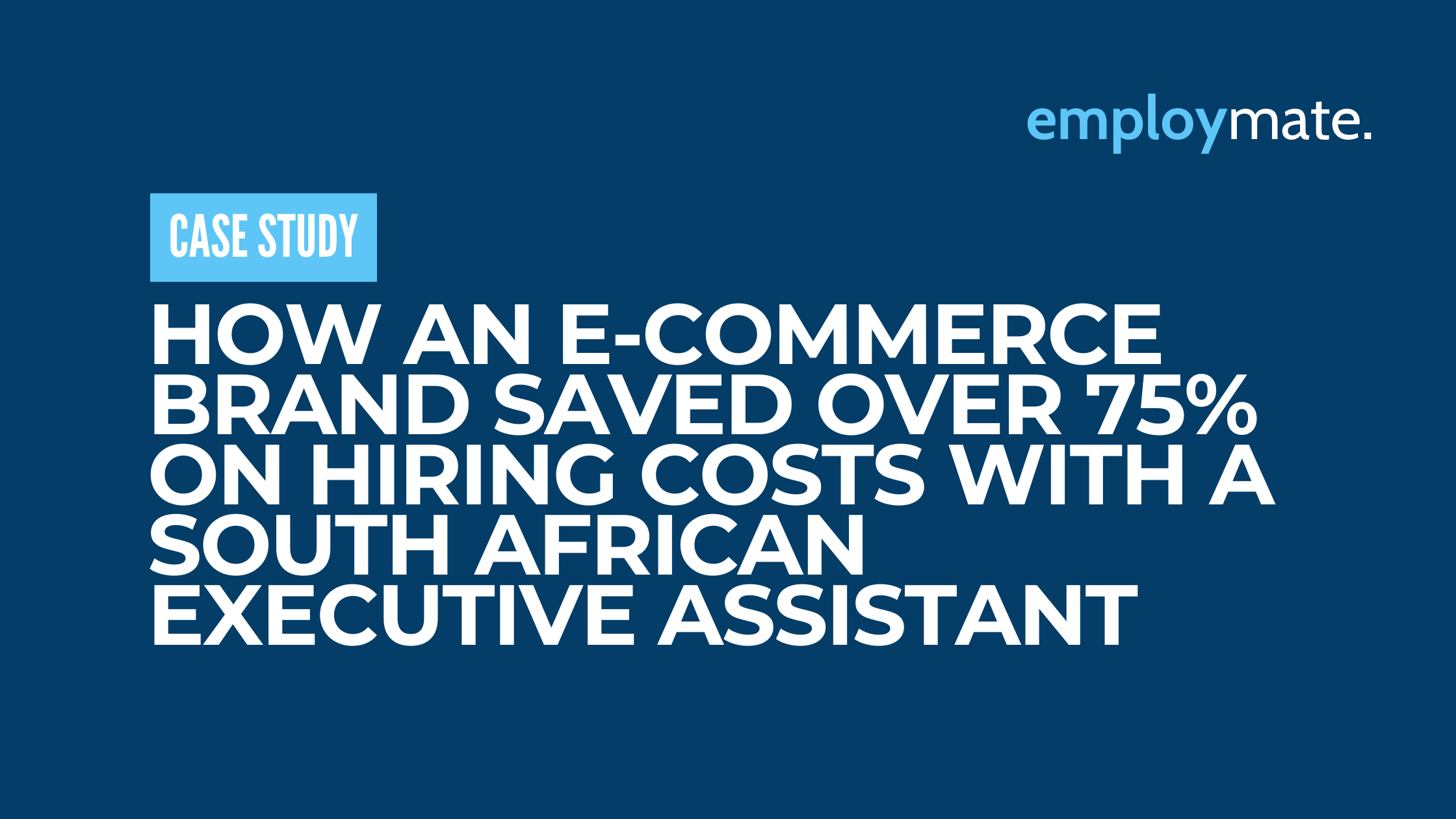 How an E-commerce Brand Saved 80% with a SA Executive Assistant