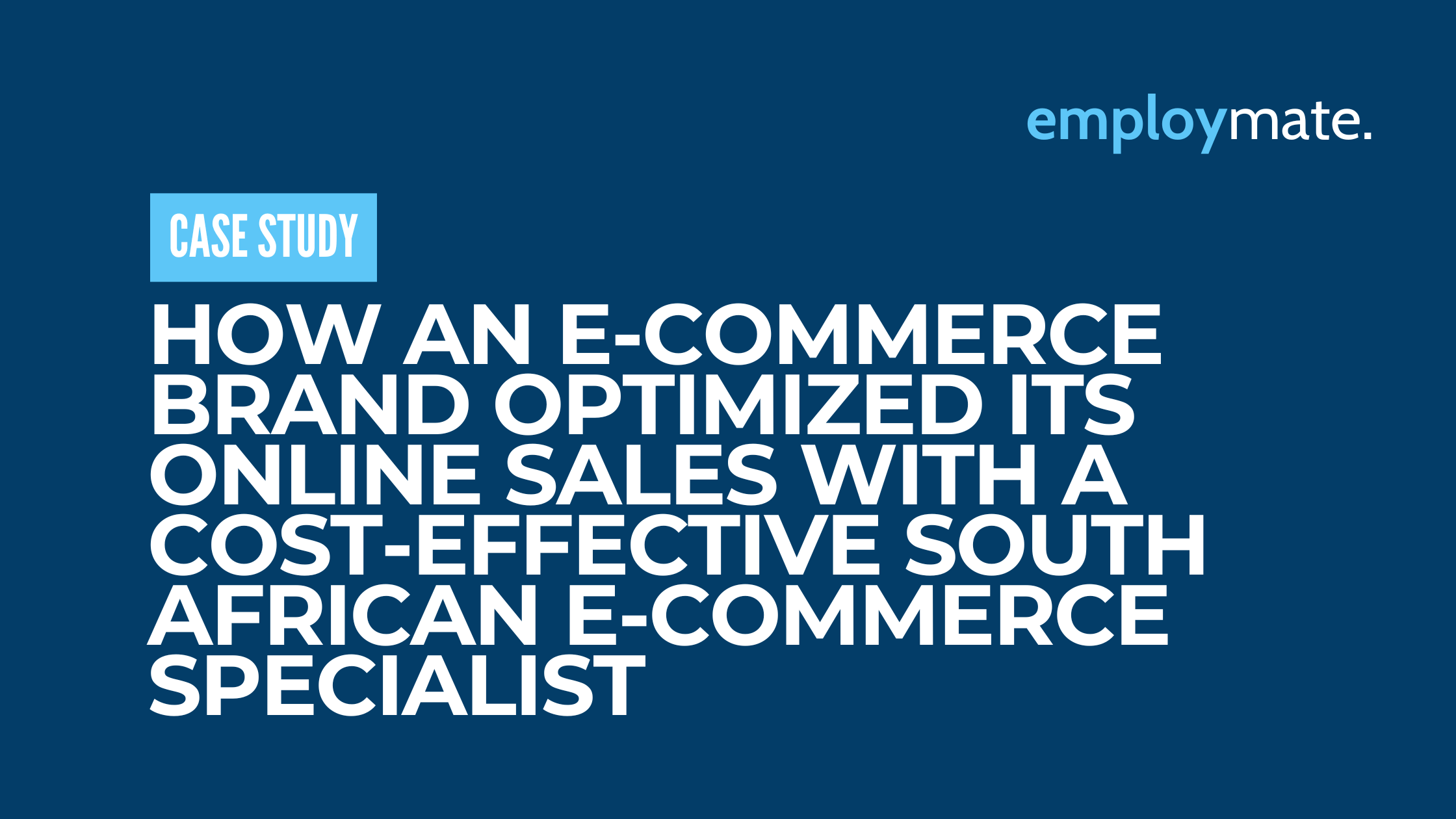 How an E-commerce Brand Optimized Its Online Sales with a Cost-Effective South African E-commerce Specialist