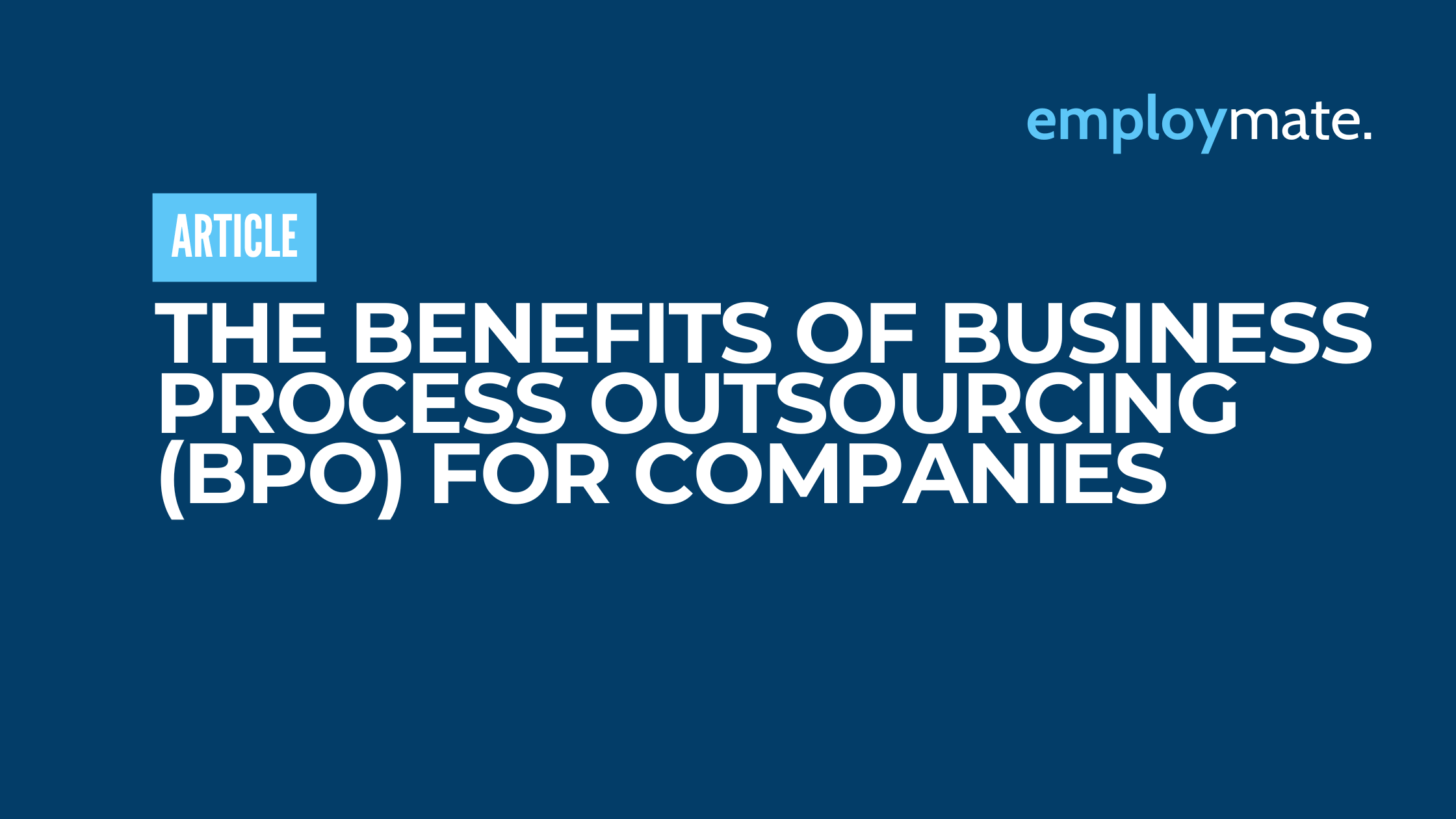 The Benefits of Business Process Outsourcing (BPO) for Companies