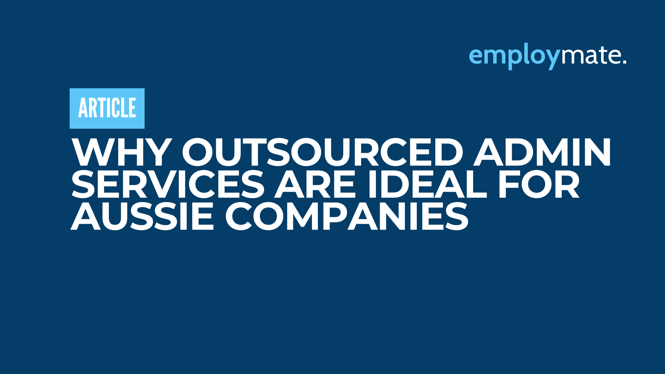 Why Outsourced Admin Services Are Ideal for Aussie Companies