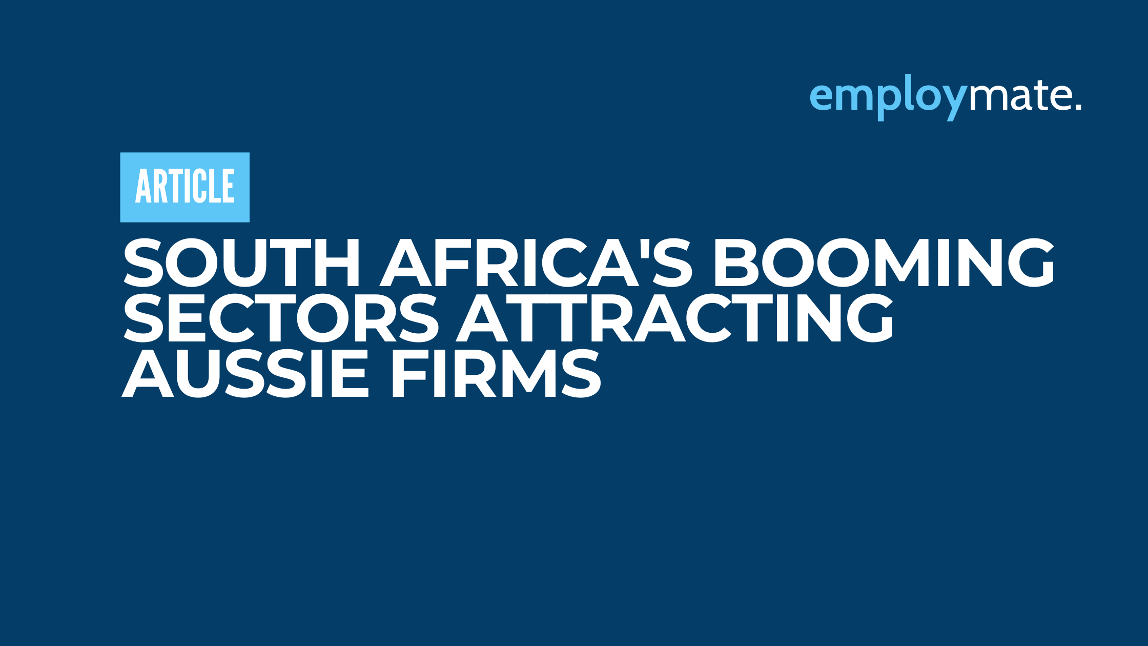 South Africa's Booming Sectors Attracting Aussie Firms