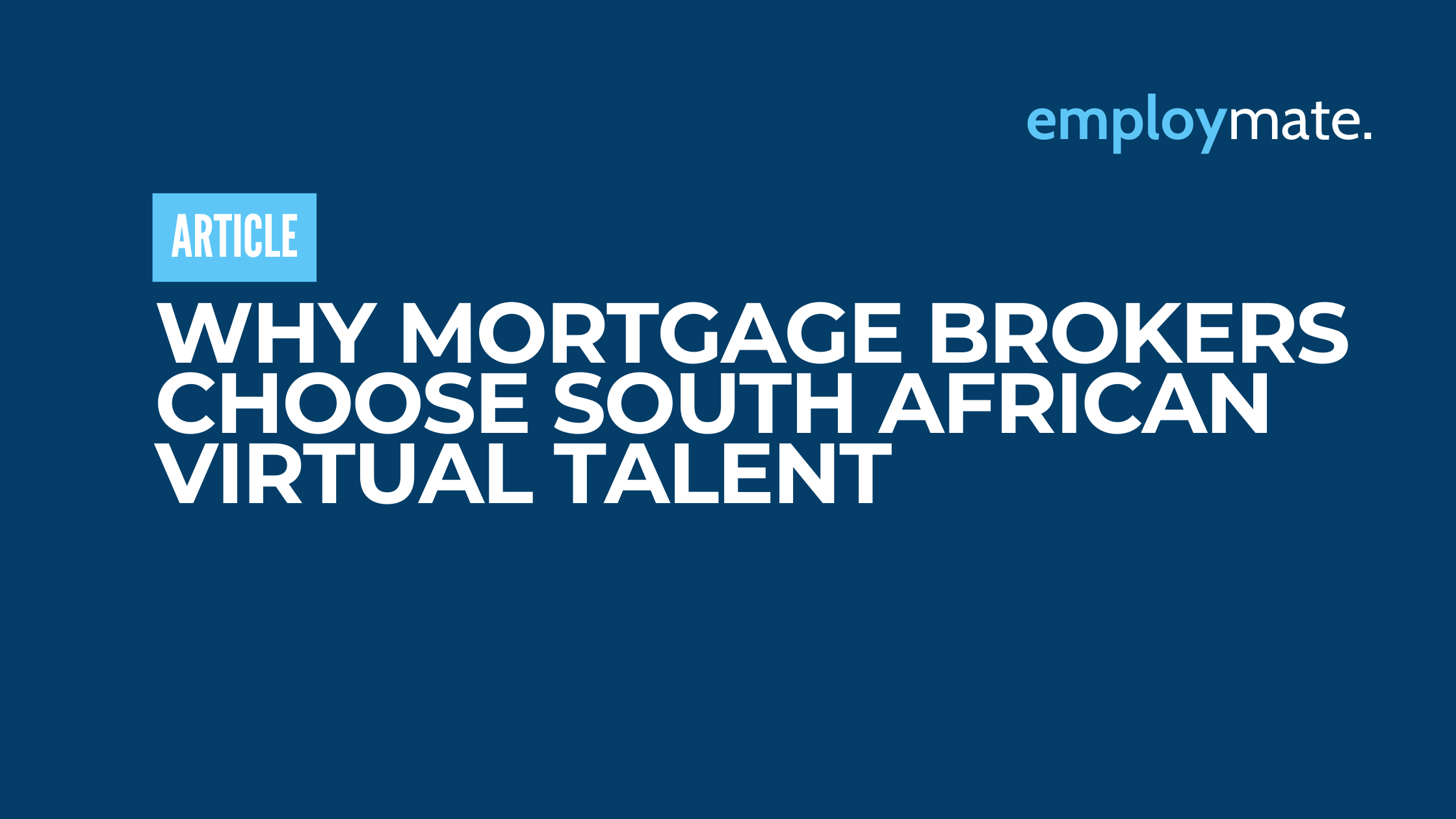 Why Mortgage Brokers Choose South African Virtual Talent