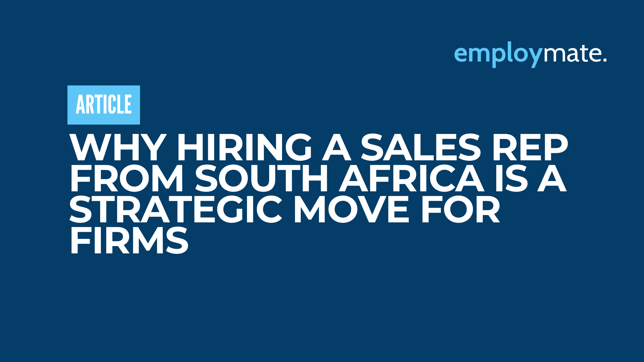 Why Hiring a Sales Rep from South Africa Is A Strategic Move For Firms